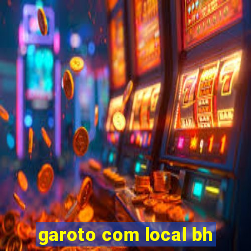 garoto com local bh